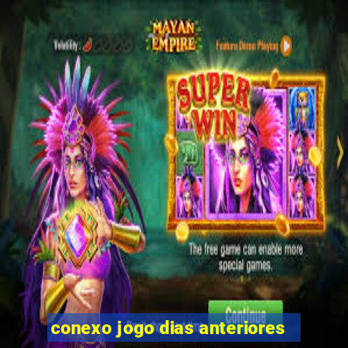 conexo jogo dias anteriores